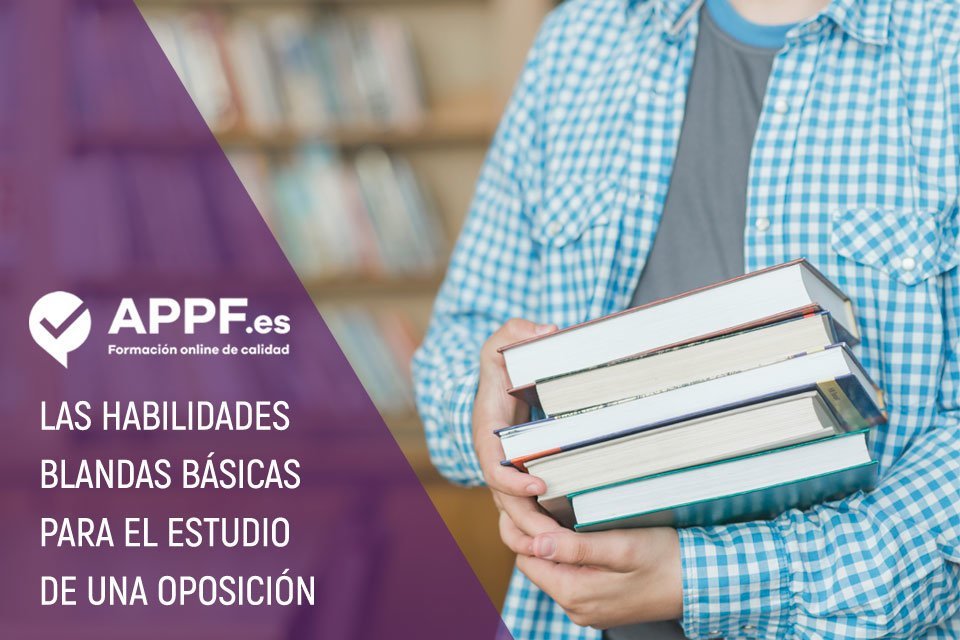 Habilidades blandas básicas para el estudio de una oposición | APPF